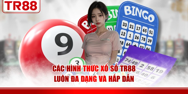 Các hình thức xổ số TR88 luôn đa dạng và hấp dẫn