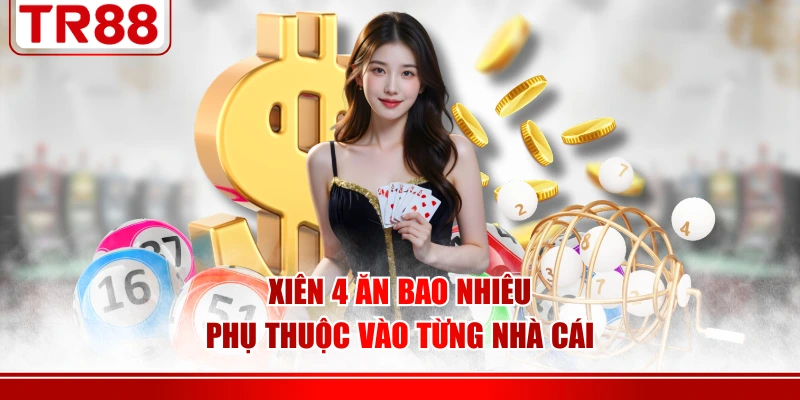 Xiên 4 ăn bao nhiêu phụ thuộc vào từng nhà cái