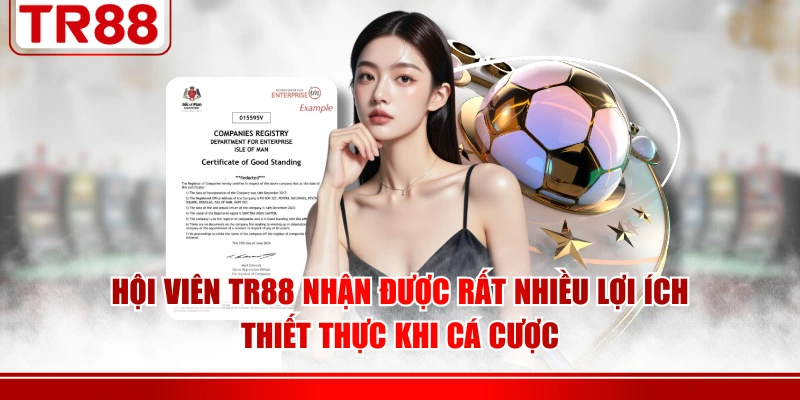 Hội viên TR88 nhận được rất nhiều lợi ích thiết thực khi cá cược